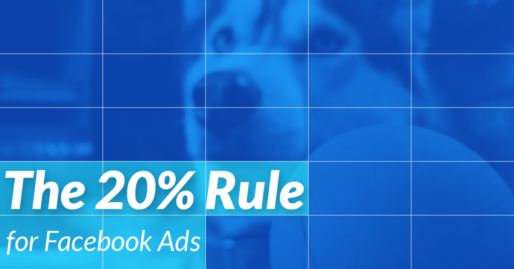 The 20% Rule For Facebook Ads