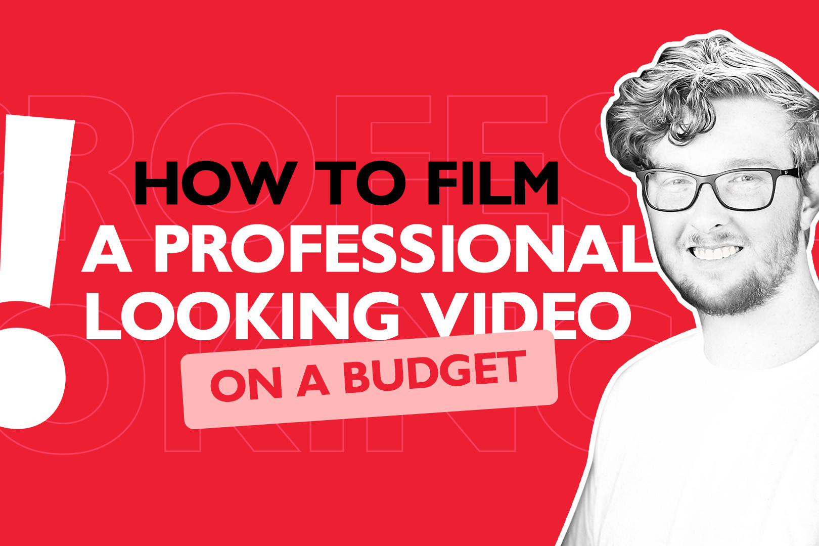 how to film a professional looking video on a budget